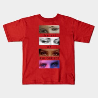 The Art Of Eye Contact Kids T-Shirt